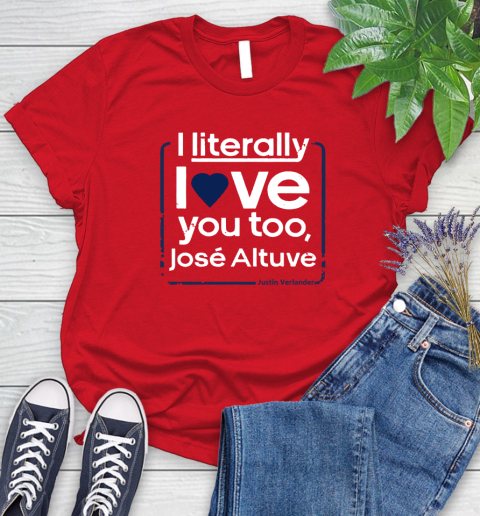 I literally love Jose Altuve Shirt Women's T-Shirt 13
