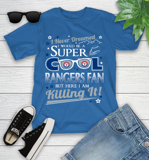 Texas Rangers MLB Baseball I Never Dreamed I Would Be Super Cool Fan Youth T-Shirt 12