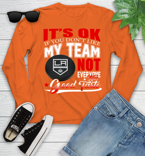 Los Angeles Kings NHL Hockey You Don't Like My Team Not Everyone Has Good Taste Youth Long Sleeve 3