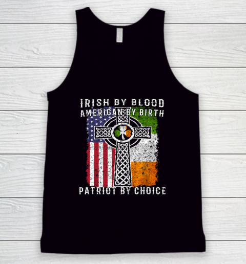 Irish By Blood American By Birth Patriot By Choice Tank Top