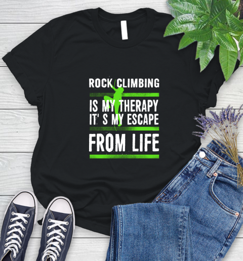 Rock Climbing Is My Therapy It's My Escape From Life Women's T-Shirt