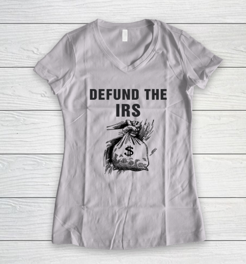 Defund The IRS Shirt Funny Office Design Women's V-Neck T-Shirt