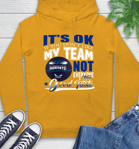 NBA It's Ok If You Don't Like My Team Charlotte Hornets Not Everyone Has Good Taste Basketball Hoodie 2