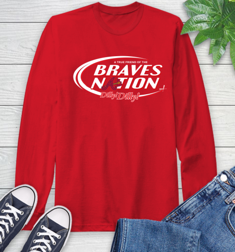 MLB A True Friend Of The Atlanta Braves Dilly Dilly Baseball Sports Long Sleeve T-Shirt 11