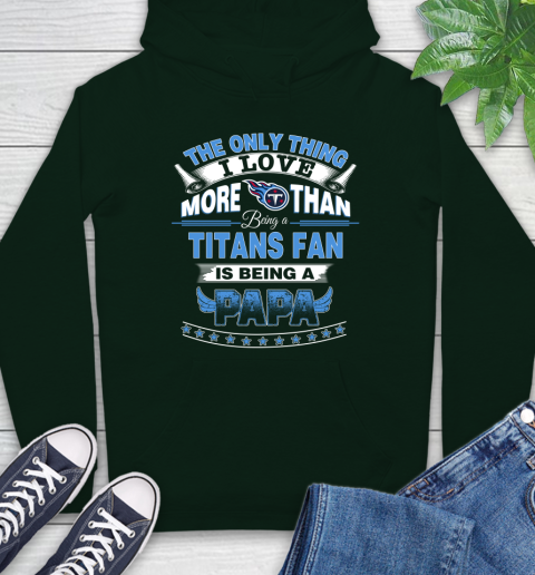 NFL The Only Thing I Love More Than Being A Tennessee Titans Fan Is Being A Papa Football Hoodie 12