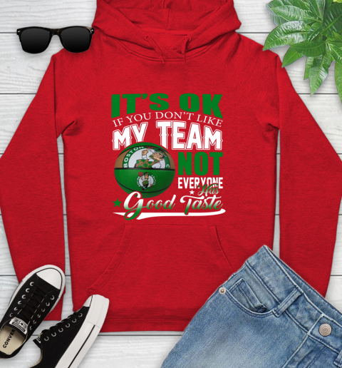 NBA It's Ok If You Don't Like My Team Boston Celtics Not Everyone Has Good Taste Basketball Youth Hoodie 12