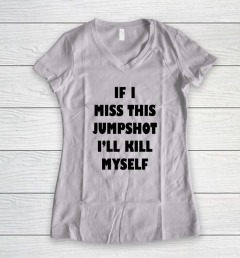 If I Miss This Jumpshot Shirt Women's V-Neck T-Shirt