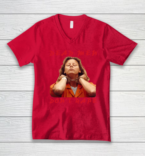 Dead Men Don't Rape Shirt Aileen Carol Wuornos V-Neck T-Shirt 3