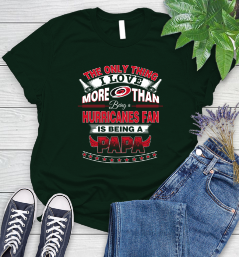 NHL The Only Thing I Love More Than Being A Carolina Hurricanes Fan Is Being A Papa Hockey Women's T-Shirt 6