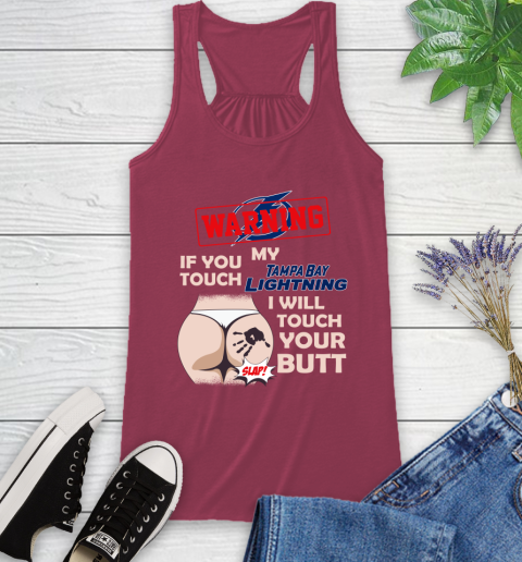 Tampa Bay Lightning NHL Hockey Warning If You Touch My Team I Will Touch My Butt Racerback Tank 7