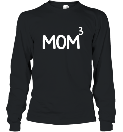 Mom to the Third Power Mom Of 3 Kids To The 3rd Power Shirt Long Sleeve