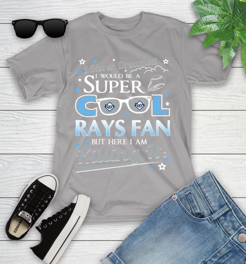 Tampa Bay Rays MLB Baseball I Never Dreamed I Would Be Super Cool Fan Youth T-Shirt 4