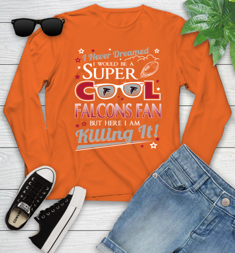 Atlanta Falcons NFL Football I Never Dreamed I Would Be Super Cool Fan Youth Long Sleeve 4 Atlanta Falcons NFL Football I Never Dreamed I Would Be Super Cool Fan Youth Long Sleeve - Image 4