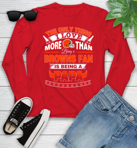 NFL The Only Thing I Love More Than Being A Cleveland Browns Fan Is Being A Papa Football Youth Long Sleeve 11