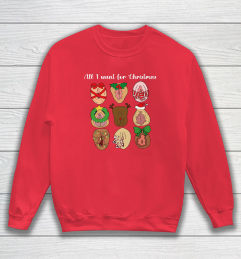 All I Want For Christmas Is Pussy Ugly Christmas Funny Naughty Santa Sweatshirt 6