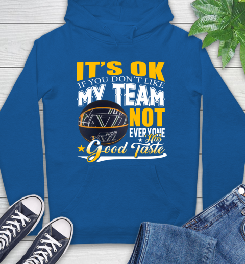 NBA It's Ok If You Don't Like My Team Utah Jazz Not Everyone Has Good Taste Basketball Hoodie 9