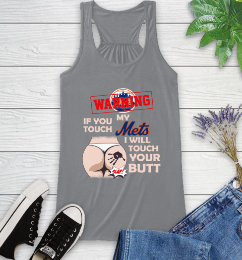 New York Mets MLB Baseball Warning If You Touch My Team I Will Touch My Butt Racerback Tank 4