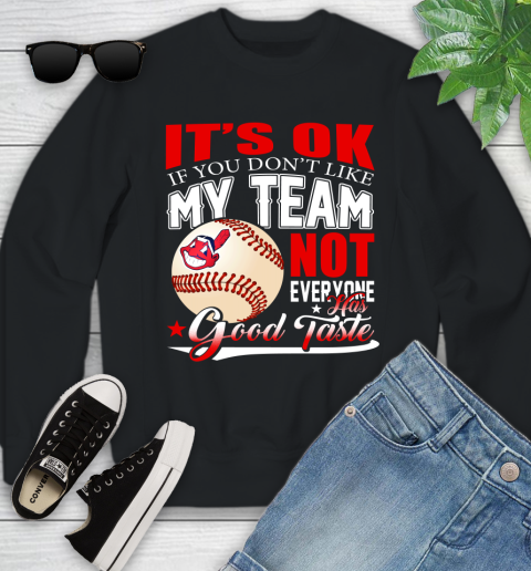 Cleveland Indians MLB Baseball You Don't Like My Team Not Everyone Has Good Taste Youth Sweatshirt