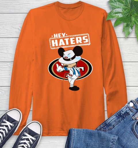 NFL Hey Haters Mickey Football Sports San Francisco 49ers Long Sleeve T-Shirt 4
