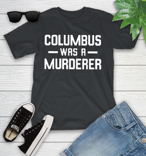 Columbus Was A Murderer Youth T-Shirt