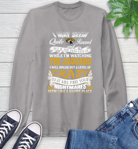 Jacksonville Jaguars NFL Football Don't Mess With Me While I'm Watching My Team Long Sleeve T-Shirt 6