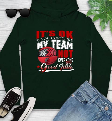 NBA It's Ok If You Don't Like My Team Portland Trail Blazers Not Everyone Has Good Taste Basketball Youth Hoodie 14