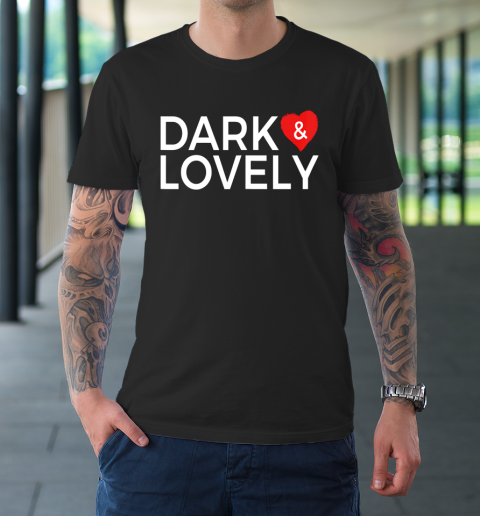 Dark And Lovely Shirt T-Shirt