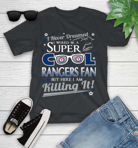 Texas Rangers MLB Baseball I Never Dreamed I Would Be Super Cool Fan Youth T-Shirt