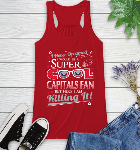 Washington Capitals NHL Hockey I Never Dreamed I Would Be Super Cool Fan Racerback Tank - Image 6