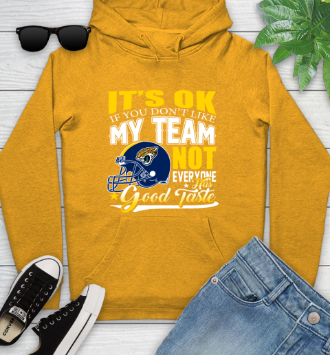 Jacksonville Jaguars NFL Football You Don't Like My Team Not Everyone Has Good Taste Youth Hoodie 2