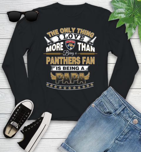 NHL The Only Thing I Love More Than Being A Florida Panthers Fan Is Being A Papa Hockey Youth Long Sleeve