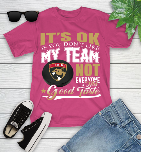 Florida Panthers NHL Hockey You Don't Like My Team Not Everyone Has Good Taste Youth T-Shirt 11