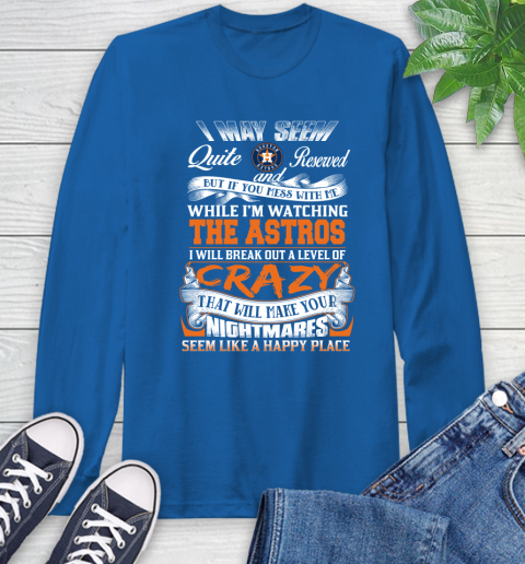 Houston Astros MLB Baseball Don't Mess With Me While I'm Watching My Team Long Sleeve T-Shirt 10