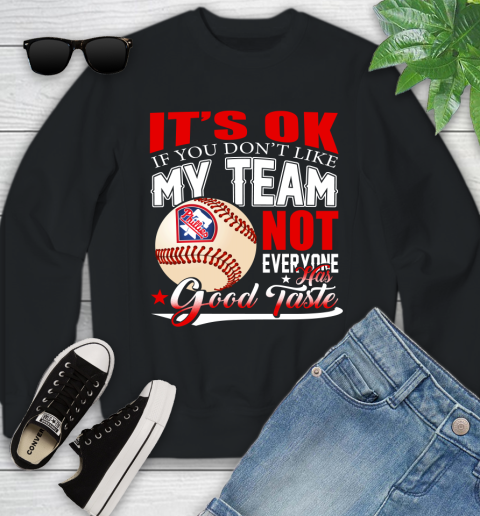 Philadelphia Phillies MLB Baseball You Don't Like My Team Not Everyone Has Good Taste Youth Sweatshirt
