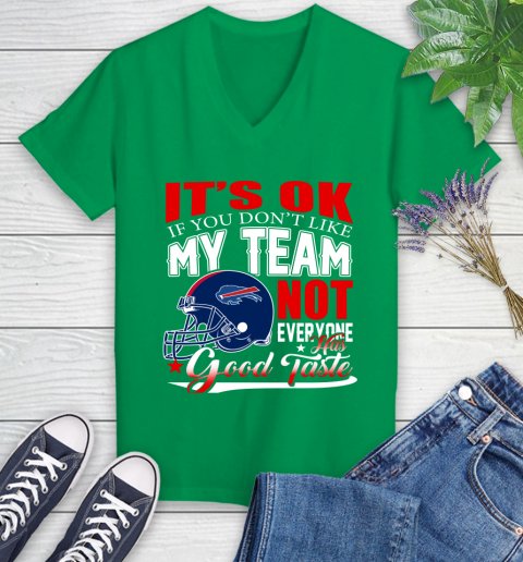 Buffalo Bills NFL Football You Don't Like My Team Not Everyone Has Good Taste Women's V-Neck T-Shirt 5