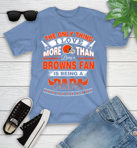 NFL The Only Thing I Love More Than Being A Cleveland Browns Fan Is Being A Papa Football Youth T-Shirt 15