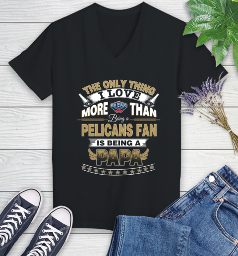 NBA The Only Thing I Love More Than Being A New Orleans Pelicans Fan Is Being A Papa Basketball Women's V-Neck T-Shirt