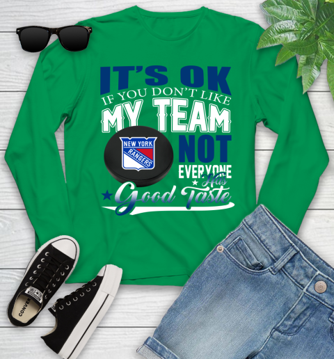 New York Rangers NHL Hockey You Don't Like My Team Not Everyone Has Good Taste Youth Long Sleeve 7