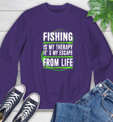 Fishing Is My Therapy It's My Escape From Life Sweatshirt 4
