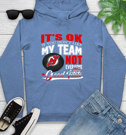 New Jersey Devils NHL Hockey You Don't Like My Team Not Everyone Has Good Taste Youth Hoodie 13