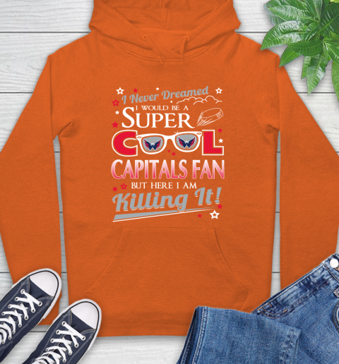 Washington Capitals NHL Hockey I Never Dreamed I Would Be Super Cool Fan Hoodie 4