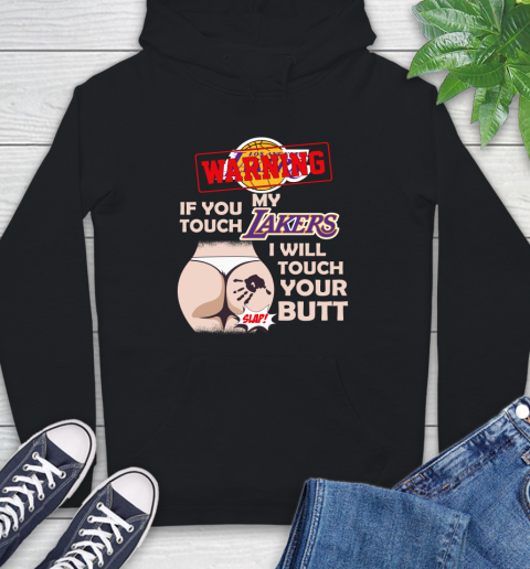 Los Angeles Lakers NBA Basketball Warning If You Touch My Team I Will Touch My Butt Hoodie