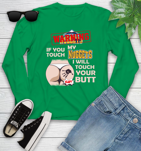 Denver Nuggets NBA Basketball Warning If You Touch My Team I Will Touch My Butt Youth Long Sleeve 7
