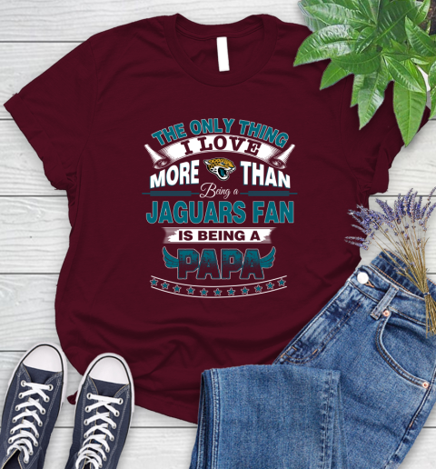 NFL The Only Thing I Love More Than Being A Jacksonville Jaguars Fan Is Being A Papa Football Women's T-Shirt 7