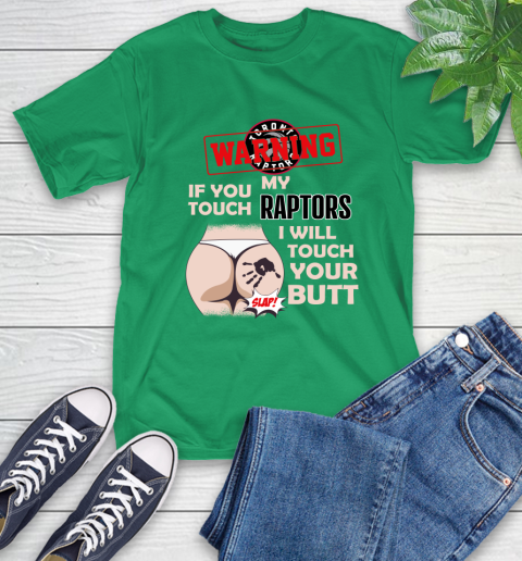 Toronto Raptors NBA Basketball Warning If You Touch My Team I Will Touch My Butt T-Shirt 7