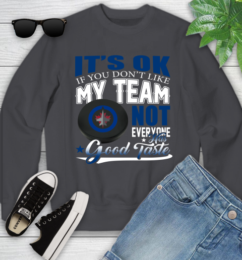 Winnipeg Jets NHL Hockey You Don't Like My Team Not Everyone Has Good Taste Youth Sweatshirt 5