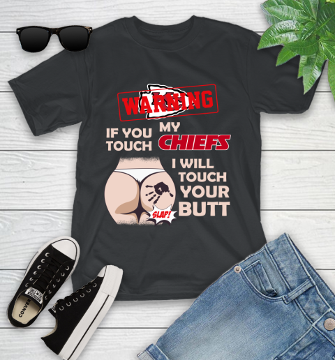 Kansas City Chiefs NFL Football Warning If You Touch My Team I Will Touch My Butt Youth T-Shirt