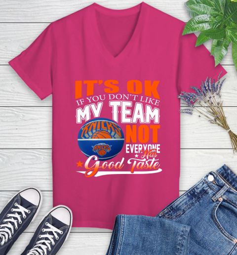 NBA It's Ok If You Don't Like My Team New York Knicks Not Everyone Has Good Taste Basketball Women's V-Neck T-Shirt 9
