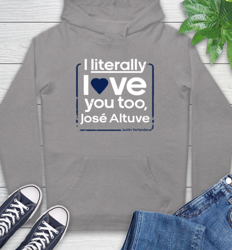 I literally love Jose Altuve Shirt Hoodie 6