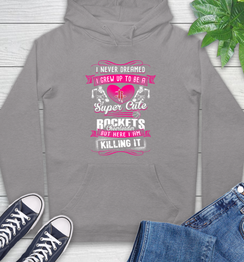 Houston Rockets NBA Basketball I Never Dreamed I Grew Up To Be A Super Cute Cheerleader Hoodie 6
